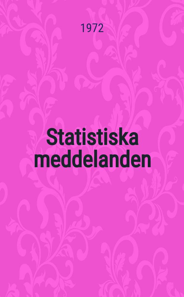 Statistiska meddelanden : Utg.: Statistiska centralbyrån. 1972, №7