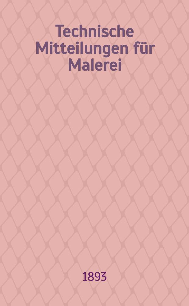 Technische Mitteilungen f&uuml;r Malerei : Technisches Zentral-Organ f&uuml;r Kunst- und Dekorationsmaler, Architekten, Baumeister, Fabrikanten, Techniker, Fachschulen und Fachfereine, Stuccateure, T&uuml;ncher & c. Jg.10 1893, №169