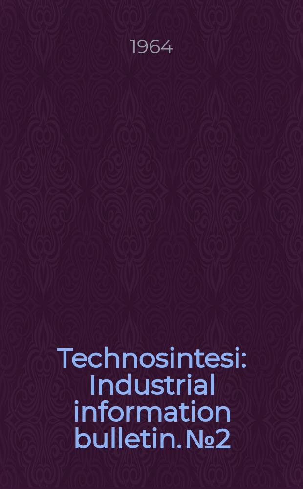 Technosintesi : Industrial information bulletin. №2
