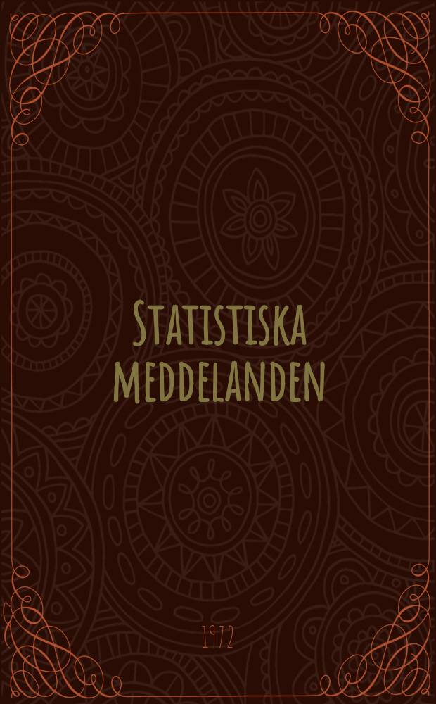 Statistiska meddelanden : Utg.: Statistiska centralbyrån. 1972, №40