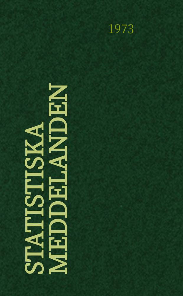 Statistiska meddelanden : Utg.: Statistiska centralbyrån. 1973, №32