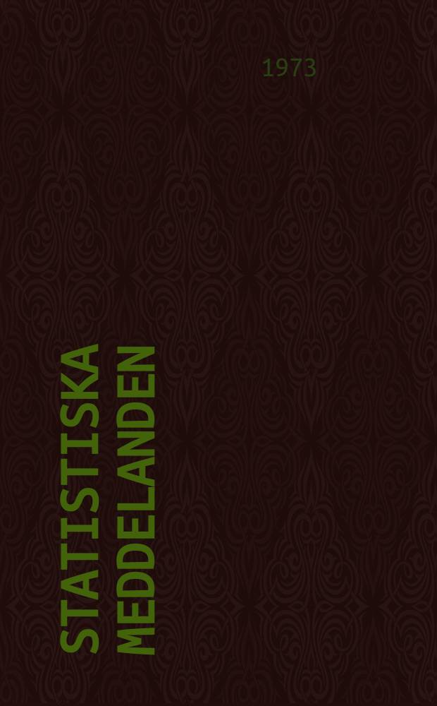Statistiska meddelanden : Utg.: Statistiska centralbyrån. 1973, №48