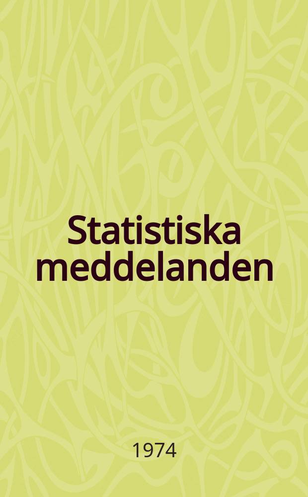 Statistiska meddelanden : Utg.: Statistiska centralbyrån. 1974, №20