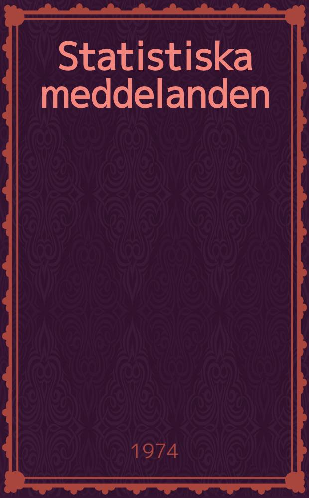 Statistiska meddelanden : Utg.: Statistiska centralbyrån. 1974, №25