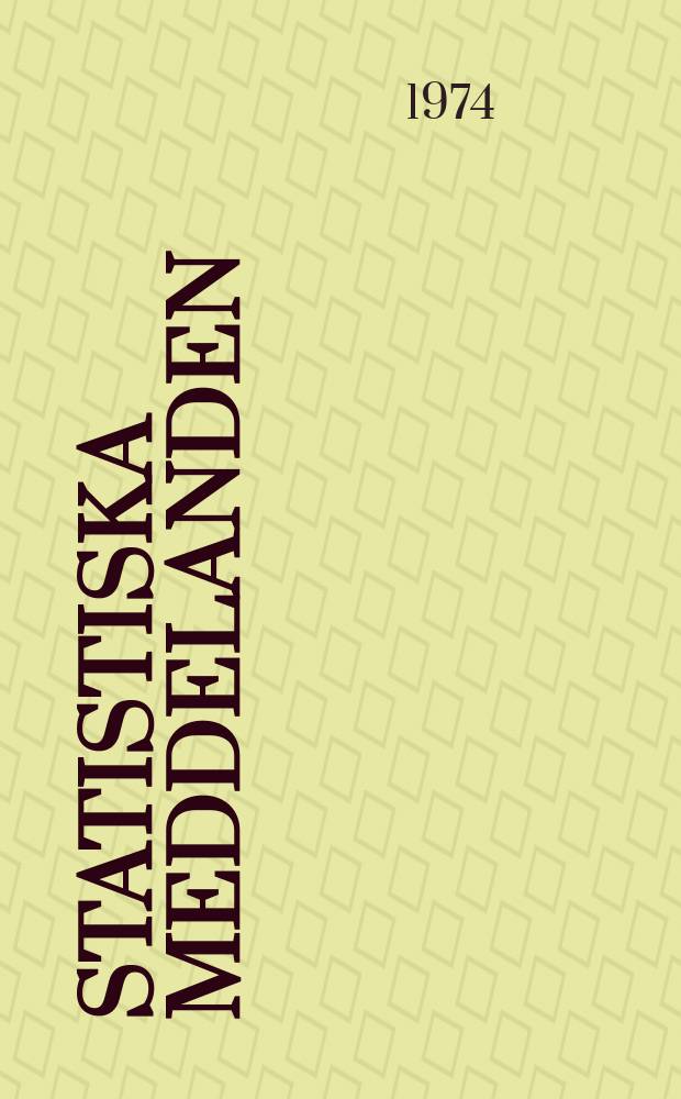 Statistiska meddelanden : Utg.: Statistiska centralbyrån. 1974, №28