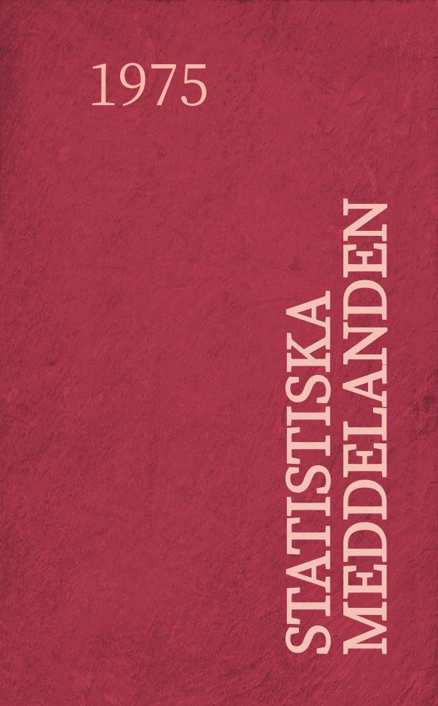 Statistiska meddelanden : Utg.: Statistiska centralbyrån. 1975, №16