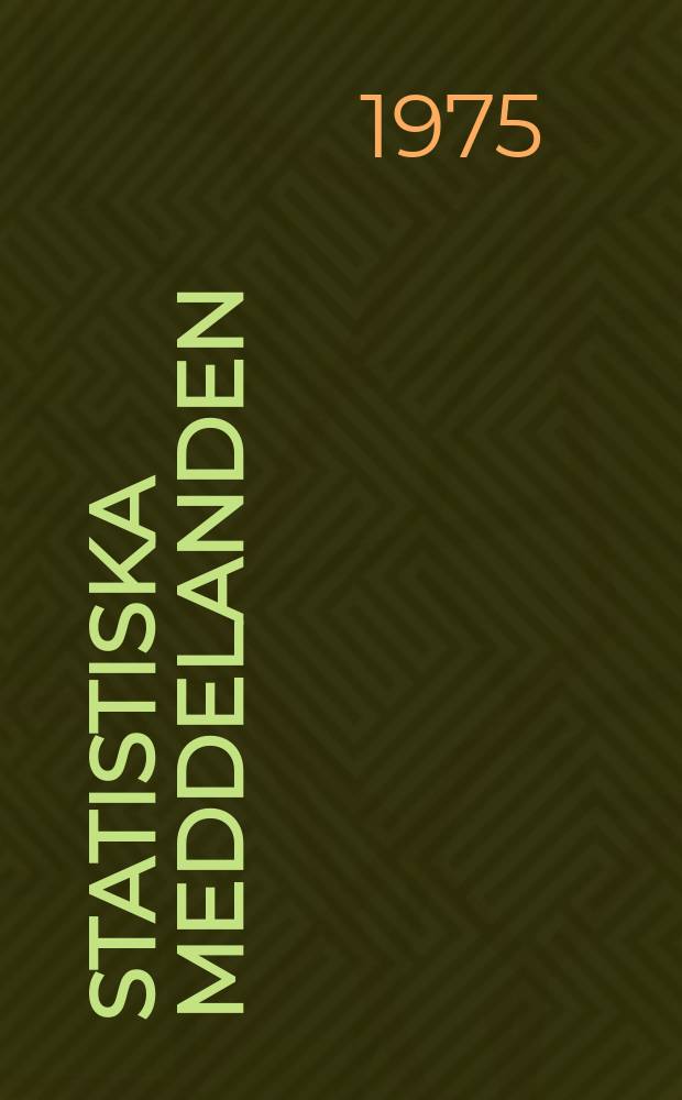 Statistiska meddelanden : Utg.: Statistiska centralbyrån. 1975, №27