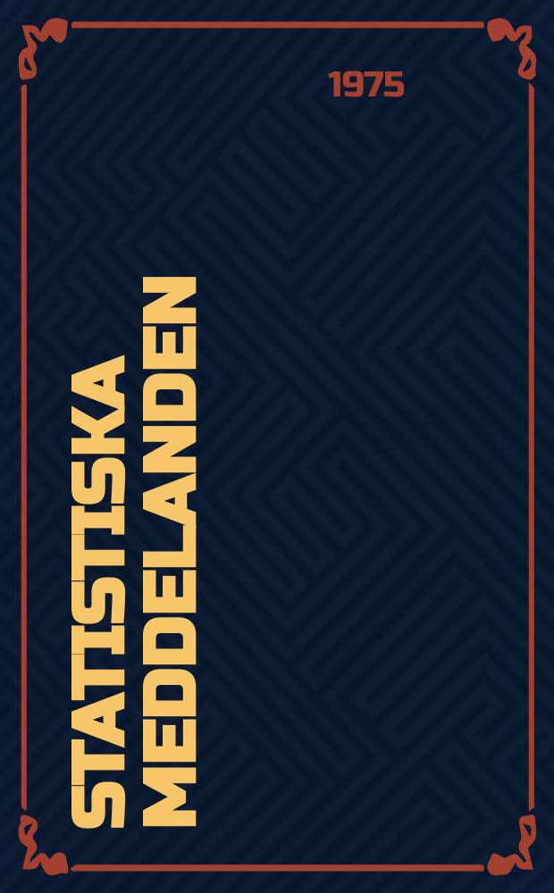 Statistiska meddelanden : Utg.: Statistiska centralbyrån. 1975, №34