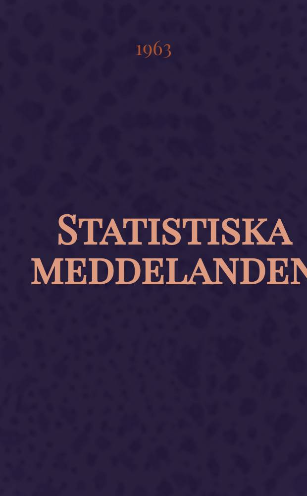 Statistiska meddelanden : Utg.: Statistiska centralbyrån. 1963, №26