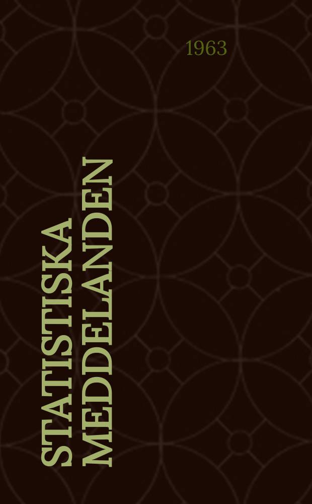 Statistiska meddelanden : Utg.: Statistiska centralbyrån. 1963, №61