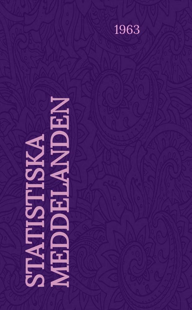 Statistiska meddelanden : Utg.: Statistiska centralbyrån. 1963, №68