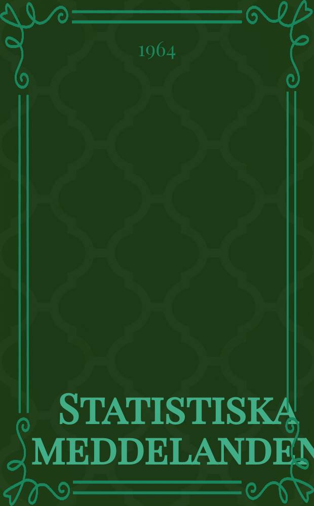 Statistiska meddelanden : Utg.: Statistiska centralbyrån. 1964, №8