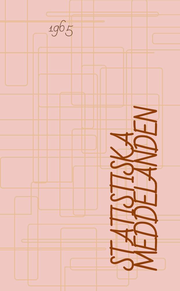 Statistiska meddelanden : Utg.: Statistiska centralbyrån. 1965, №6