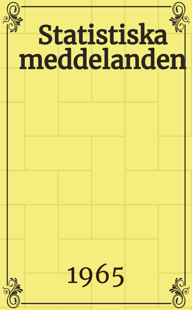 Statistiska meddelanden : Utg.: Statistiska centralbyrån. 1965, №25