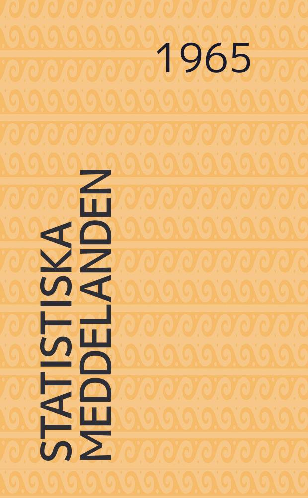 Statistiska meddelanden : Utg.: Statistiska centralbyrån. 1965, №43