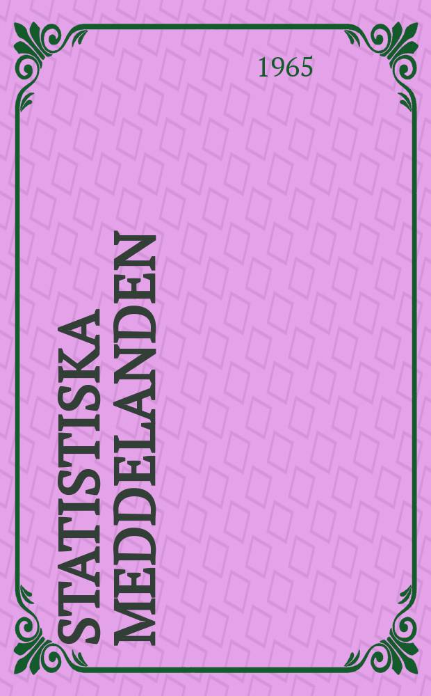 Statistiska meddelanden : Utg.: Statistiska centralbyrån. 1965, №53