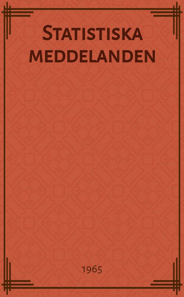 Statistiska meddelanden : Utg.: Statistiska centralbyrån. 1965, №74