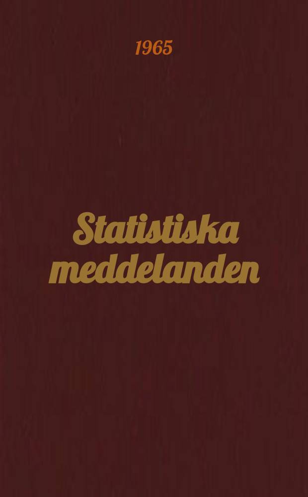 Statistiska meddelanden : Utg.: Statistiska centralbyrån. 1965, №77
