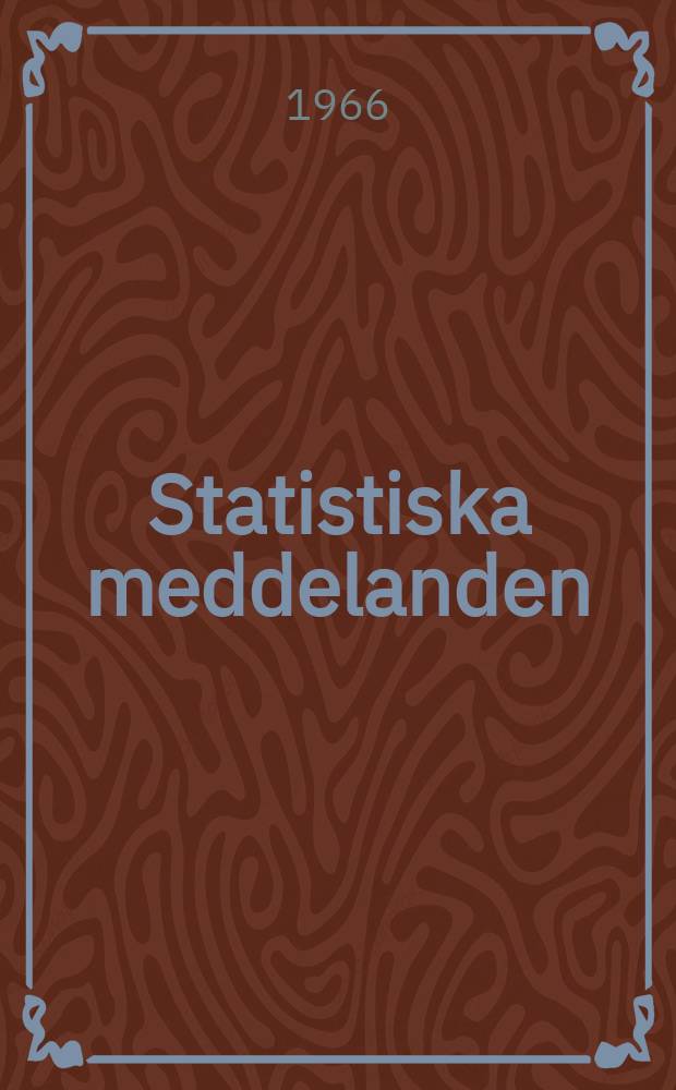 Statistiska meddelanden : Utg.: Statistiska centralbyrån. 1966, №22