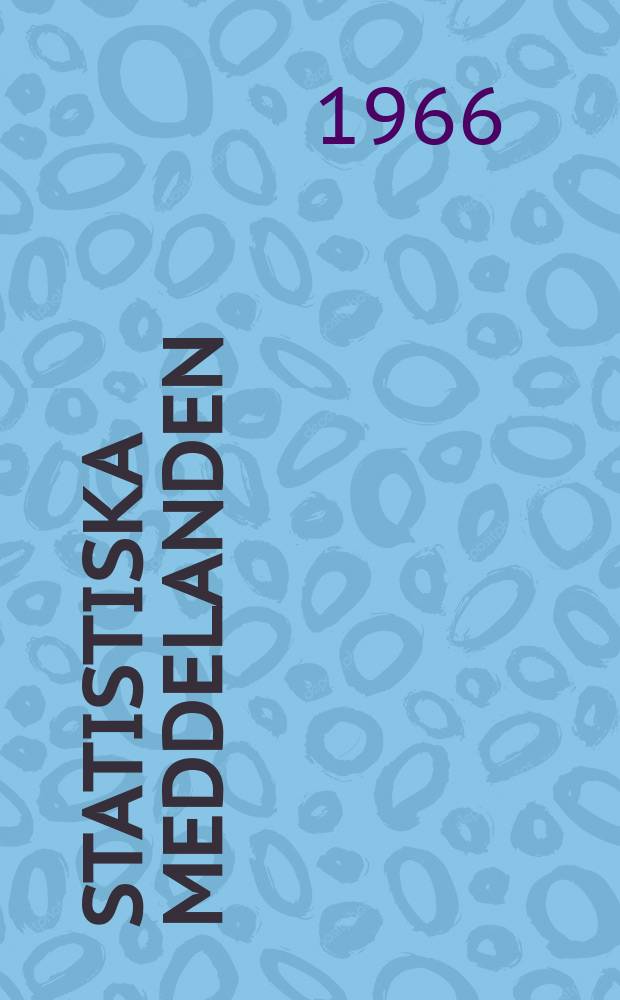 Statistiska meddelanden : Utg.: Statistiska centralbyrån. 1966, №64