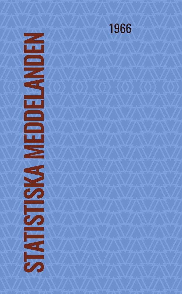 Statistiska meddelanden : Utg.: Statistiska centralbyrån. 1966, №75