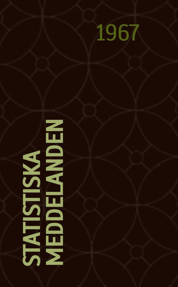 Statistiska meddelanden : Utg.: Statistiska centralbyrån. 1967, №13
