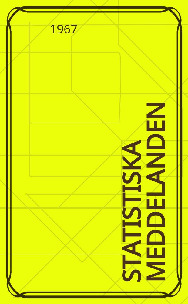 Statistiska meddelanden : Utg.: Statistiska centralbyrån. 1967, №94