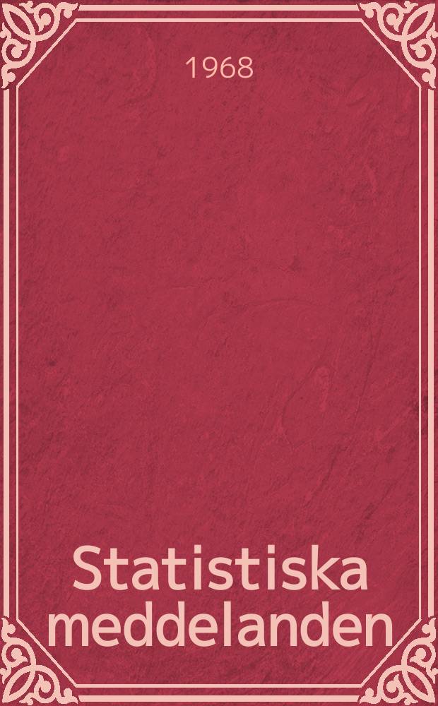 Statistiska meddelanden : Utg.: Statistiska centralbyrån. 1968, №3