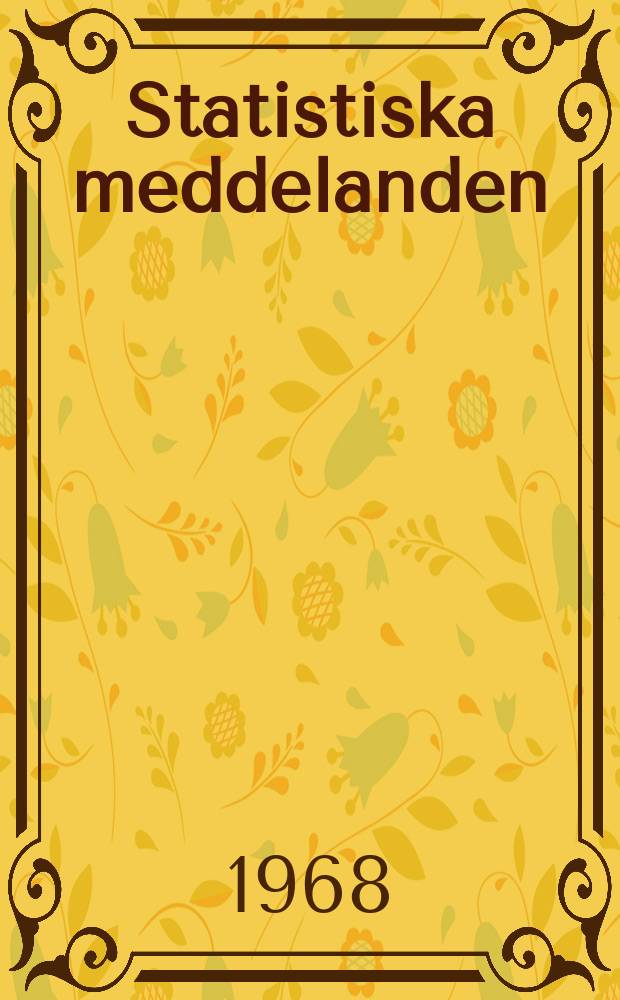 Statistiska meddelanden : Utg.: Statistiska centralbyrån. 1968, №30