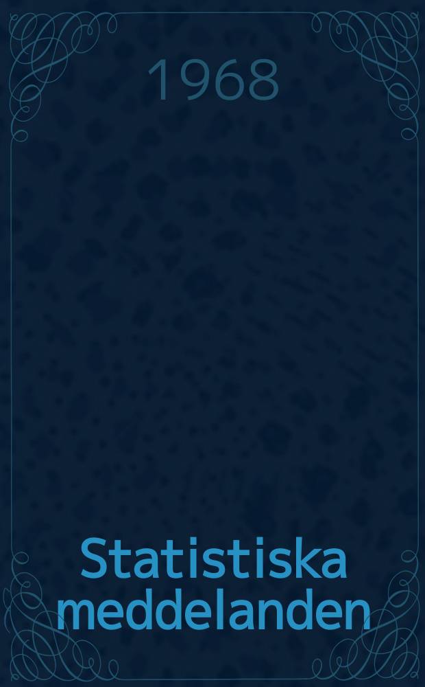 Statistiska meddelanden : Utg.: Statistiska centralbyrån. 1968, №32