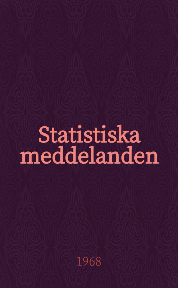 Statistiska meddelanden : Utg.: Statistiska centralbyrån. 1968, №71