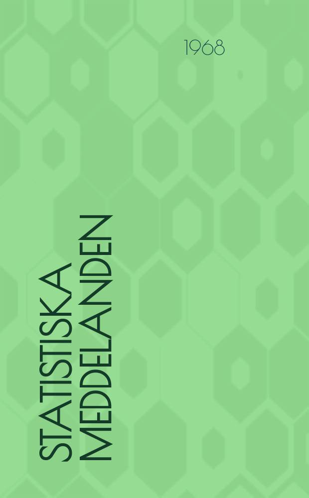 Statistiska meddelanden : Utg.: Statistiska centralbyrån. 1968, №78