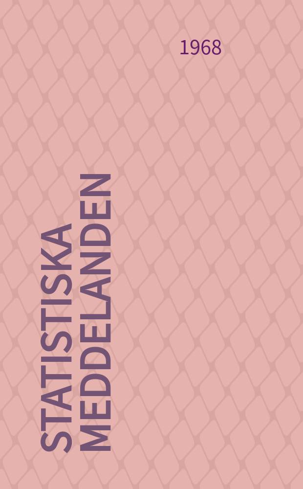 Statistiska meddelanden : Utg.: Statistiska centralbyrån. 1968, №93