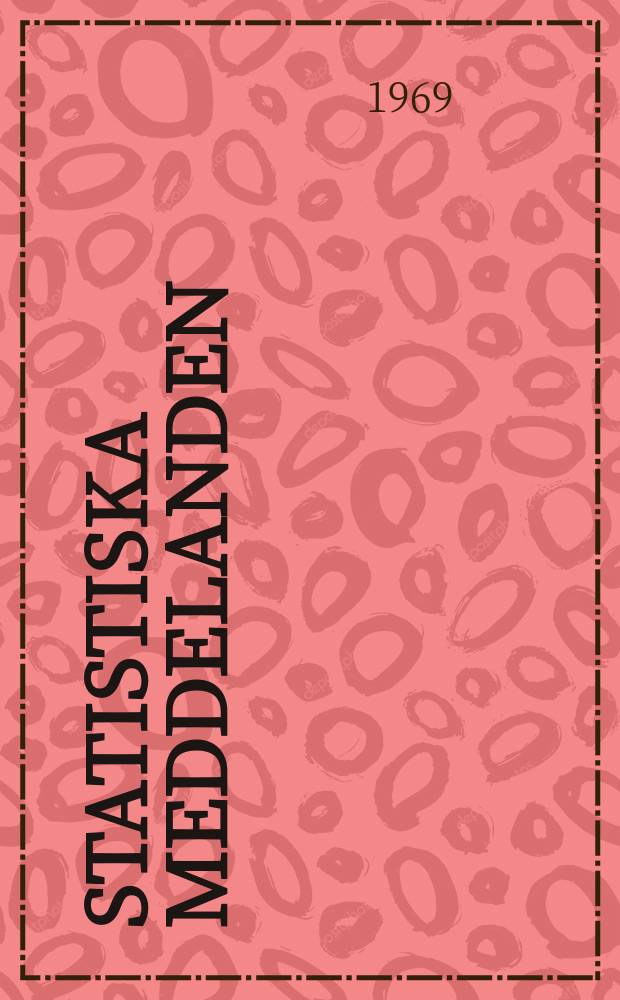 Statistiska meddelanden : Utg.: Statistiska centralbyrån. 1969, №17
