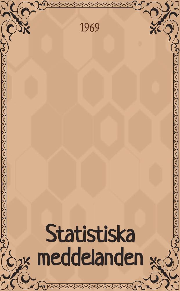 Statistiska meddelanden : Utg.: Statistiska centralbyrån. 1969, №26