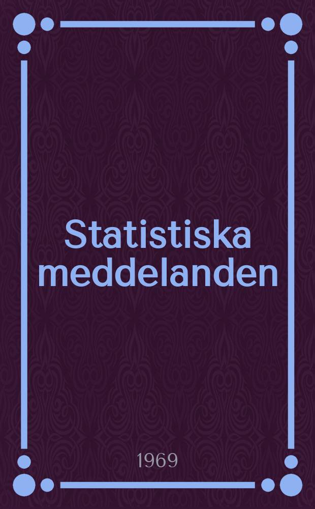 Statistiska meddelanden : Utg.: Statistiska centralbyrån. 1969, №27