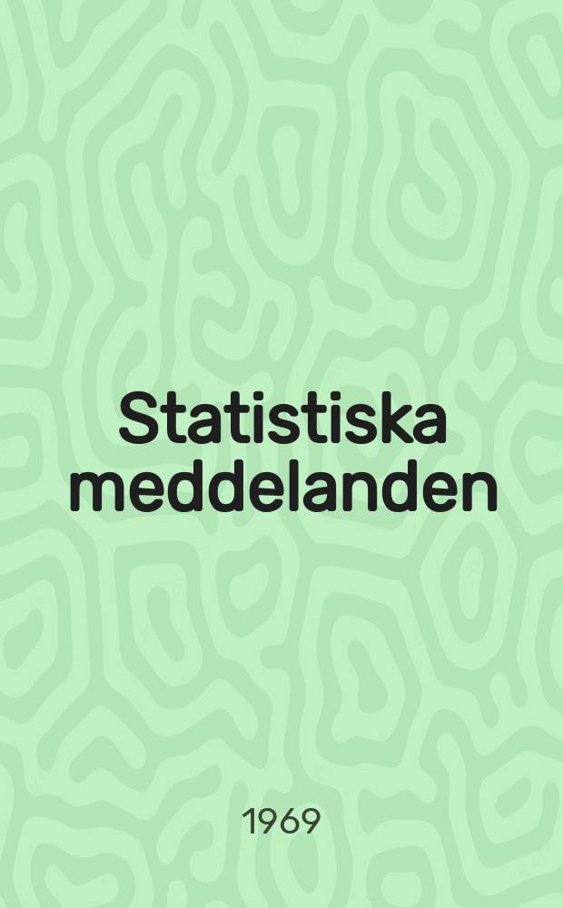 Statistiska meddelanden : Utg.: Statistiska centralbyrån. 1969, №43