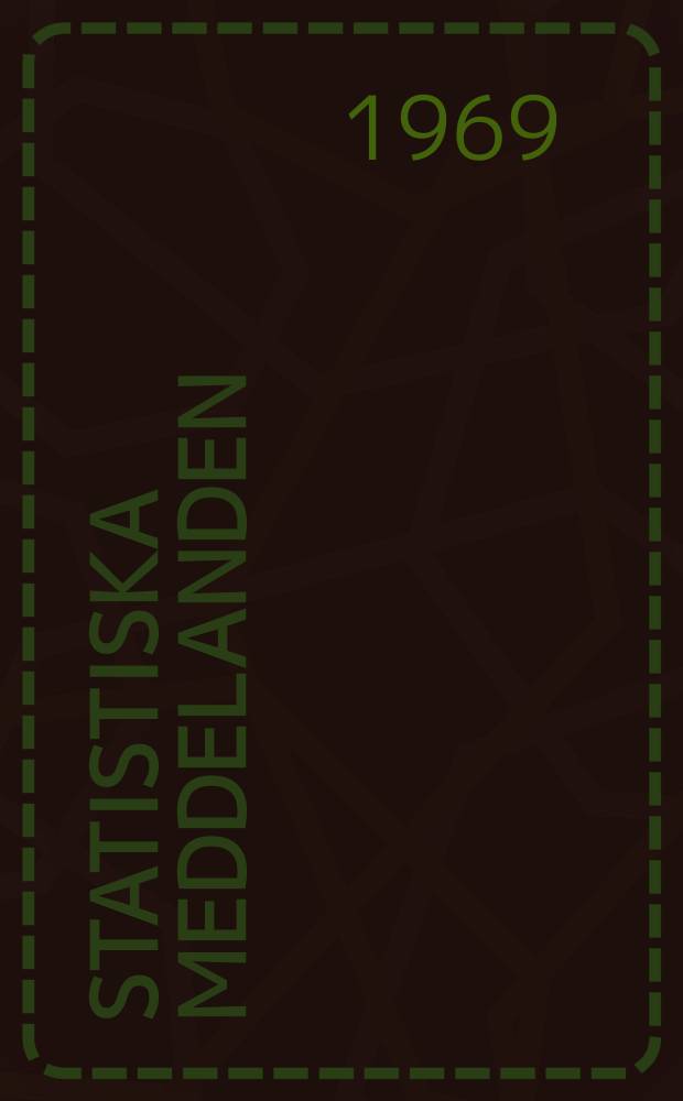 Statistiska meddelanden : Utg.: Statistiska centralbyrån. 1969, №49