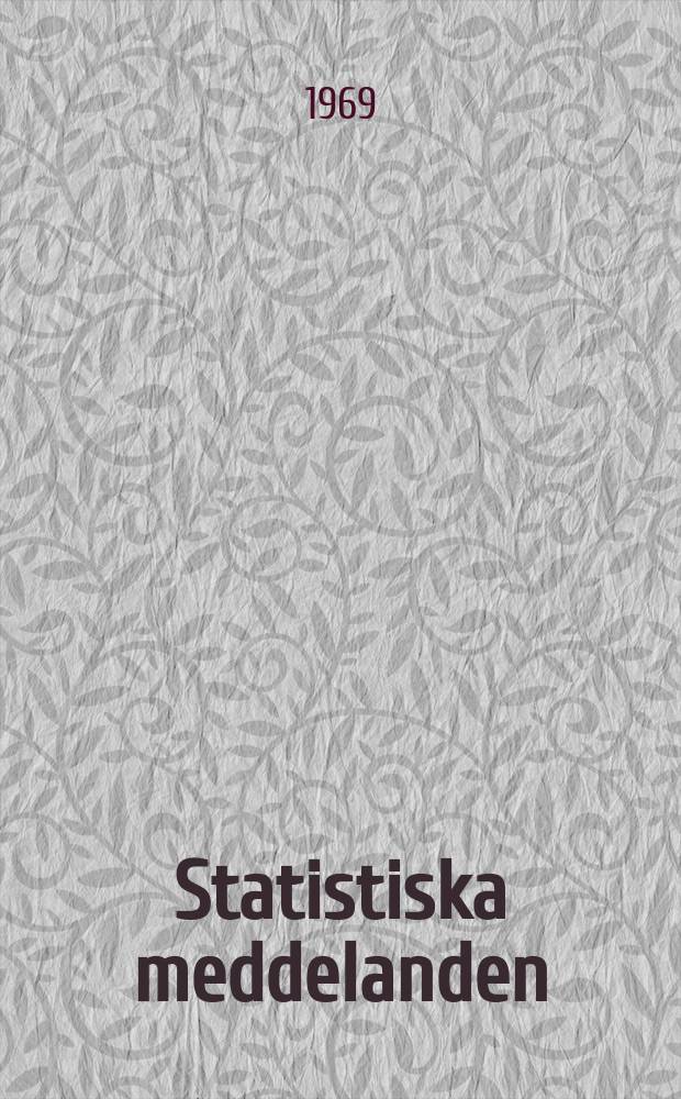 Statistiska meddelanden : Utg.: Statistiska centralbyrån. 1969, №53