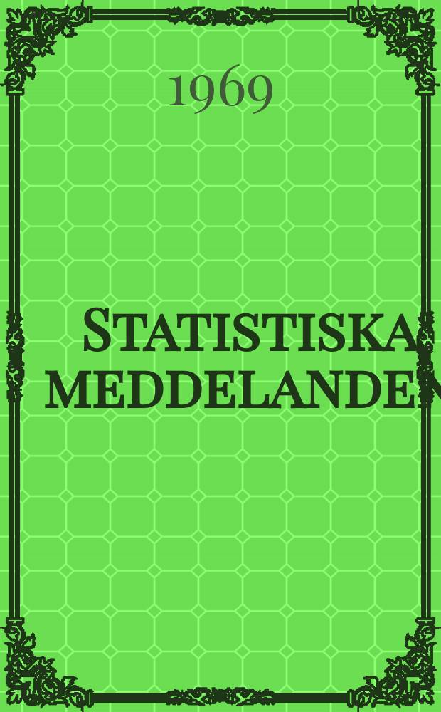Statistiska meddelanden : Utg.: Statistiska centralbyrån. 1969, №55