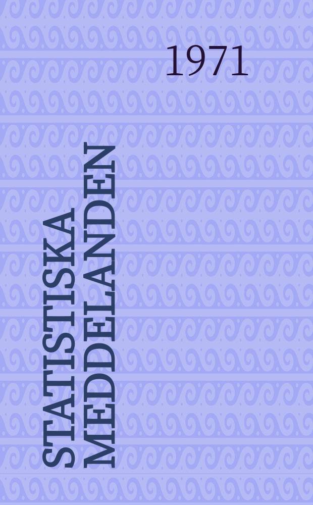 Statistiska meddelanden : Utg.: Statistiska centralbyrån. 1971, №10