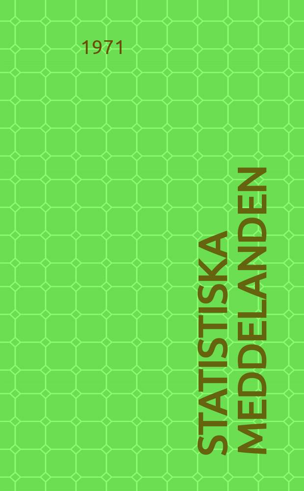 Statistiska meddelanden : Utg.: Statistiska centralbyrån. 1971, №16