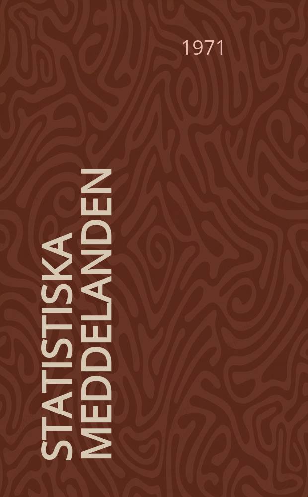 Statistiska meddelanden : Utg.: Statistiska centralbyrån. 1971, №28
