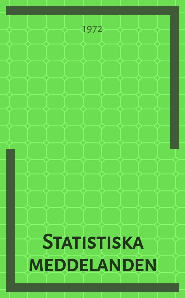 Statistiska meddelanden : Utg.: Statistiska centralbyrån. 1972, №15