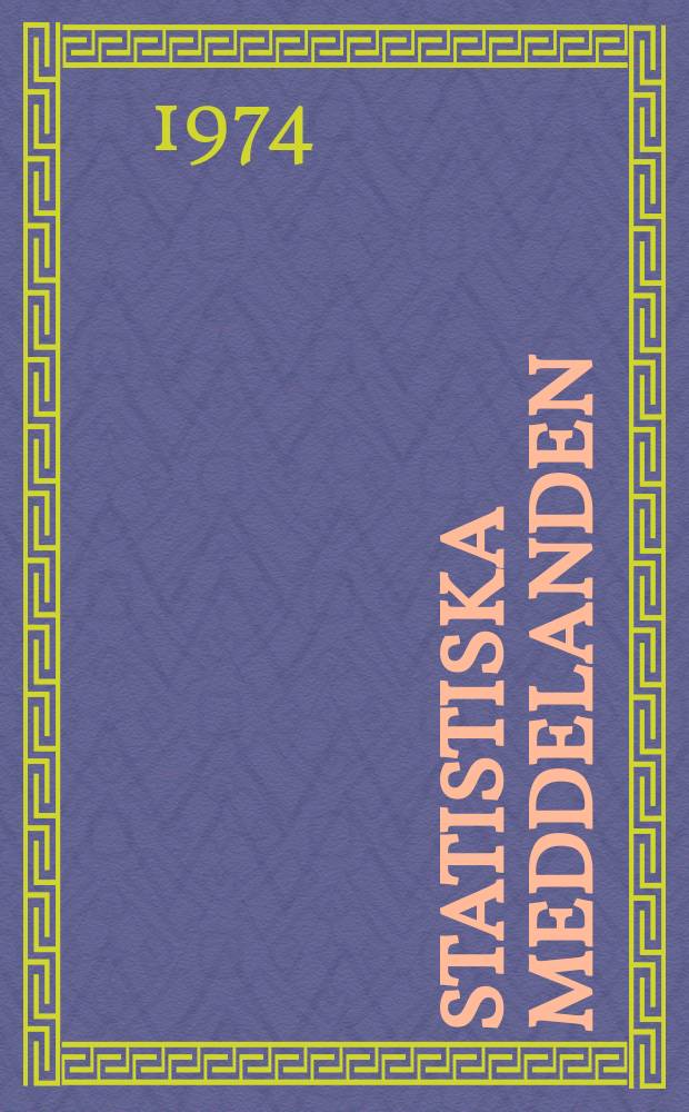 Statistiska meddelanden : Utg.: Statistiska centralbyrån. 1974, №7