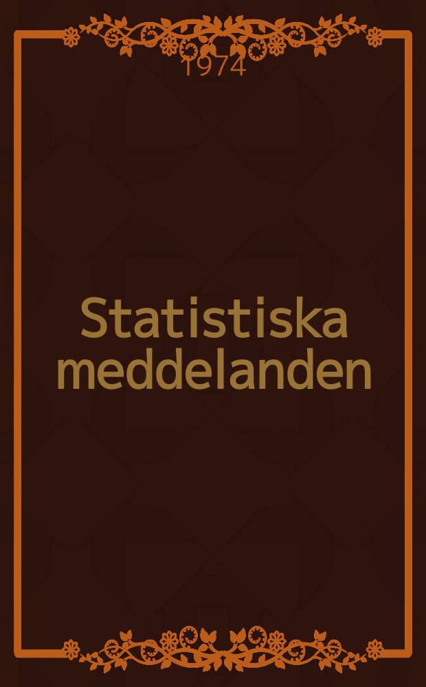 Statistiska meddelanden : Utg.: Statistiska centralbyrån. 1974, №29