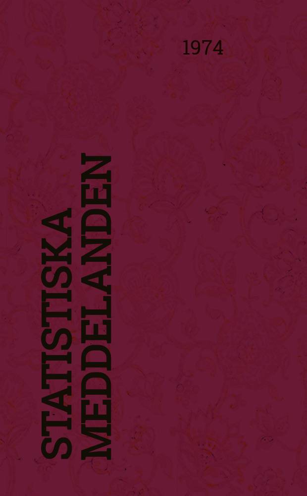 Statistiska meddelanden : Utg.: Statistiska centralbyrån. 1974, №36