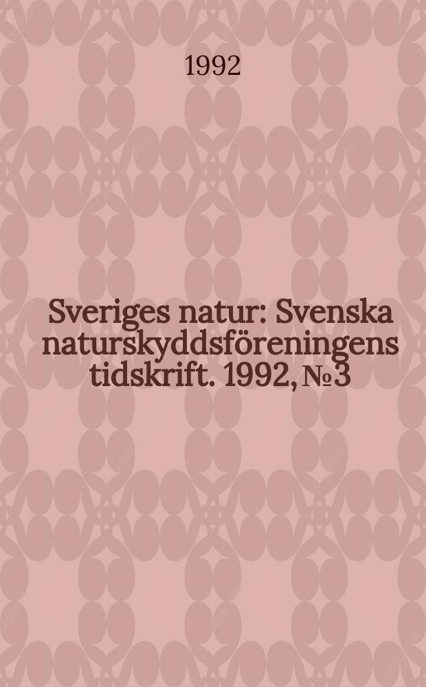 Sveriges natur : Svenska naturskyddsföreningens tidskrift. 1992, №3