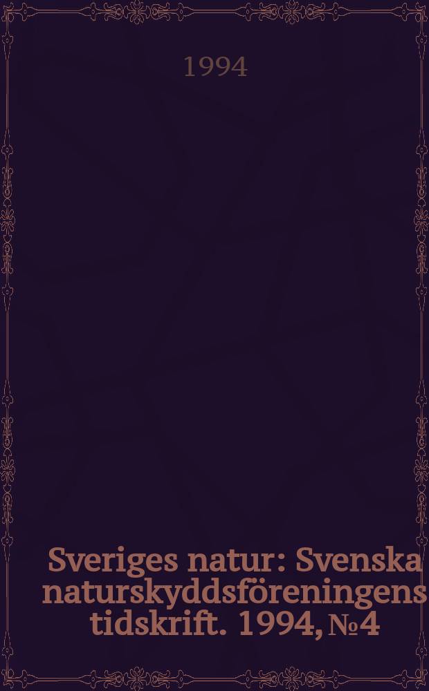 Sveriges natur : Svenska naturskyddsföreningens tidskrift. 1994, №4