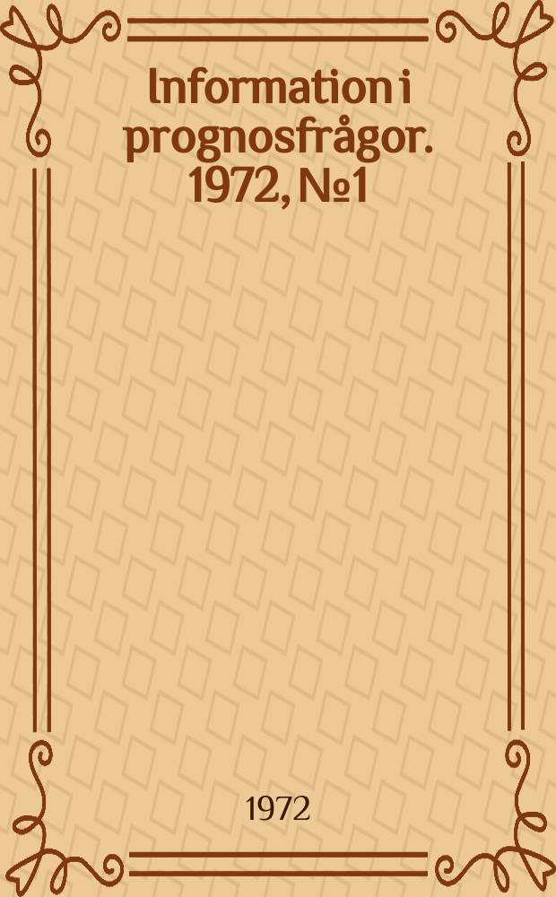 Information i prognosfr&aring;gor. 1972, №1